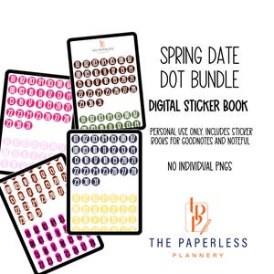 May include: A digital sticker book bundle with date stickers in various colors, displayed on tablets. The text reads "Spring Date Dot Bundle Digital Sticker Book." The Paperless Plannery logo is also visible.