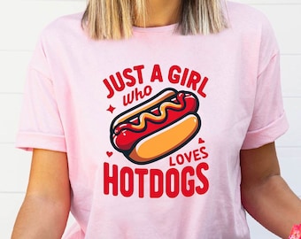 Just A Girl Who Loves Hot Dogs T-Shirt, Hot Dog Lover Shirt, Funny Hot Dog Shirt, Hot Dog Junkie Tee, Hot Dog Day Shirt, Sausage Lover Gift