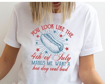 You Look Like The 4th Of July Shirt, Funny 4th Of July T-Shirt, Makes Me Want a Hotdog Tee, Independence Day Tee, Funny Hot Dog Lover Shirt