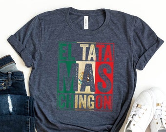 El Tata Mas Chingon T-Shirt, Funny Dad Shirt, Tata Chingon, Mexican Dad Shirt, Father's Day Tee, Abuelo Gift, Grandpa Shirt, Best Dad Ever