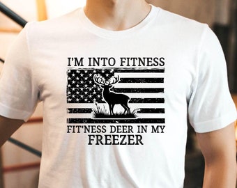 I'm Into Fitness Fitness Deer in My Freezer Shirt, Deer Hunting Dad T-Shirt, Deer Dad Shirt, Gift for Hunter, Hunting Daddy Shirt, Dad Gift