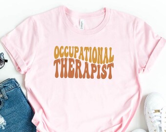 Occupational Therapist Shirt, OT Shirt, OT Gift, Occupational Therapy Gift, Occupational T-shirt, Funny Shirt, Retro Shirt, Aesthetic Tee