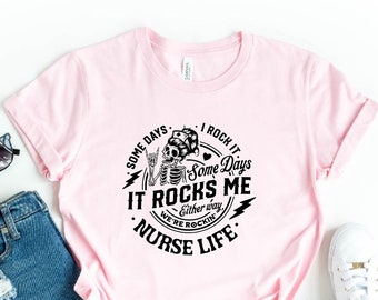 Some Days I Rock It Some Days It Rocks Me T-Shirt, Nurse Life Shirt, Gift for Nurse, Rocking Motherhood, Nurse Life Mood Shirt, Nurse Tee