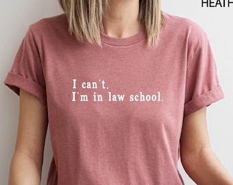 I Can't I'm In Law School T-Shirt, Funny Law Student Shirt, Gift For Future Lawyer, Law Student, Law School Shirt, Gift for Future Lawyer