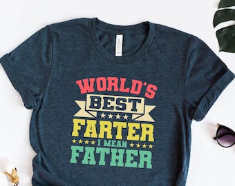 World's Best Farter I Mean Father T-Shirt, Funny Fathers Day Gift, Husband Shirt, Humor Gift, Funny Dad Shirt, Father Shirt, Gift for Father