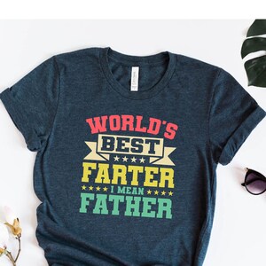 World&#39;s Best Farter I Mean Father T-Shirt, Funny Fathers Day Gift, Husband Shirt, Humor Gift, Funny Dad Shirt, Father Shirt, Gift for Father