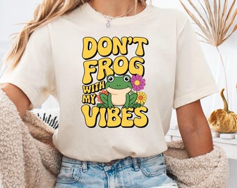 Don't Frog With My Vibes Shirt, Funny Frog Shirt, Frog Vibes T-Shirt, Animal Lover Shirt, Frog Quote Tee, Sarcastic Frog Shirt