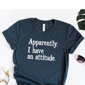 So Apparently I Have An Attitude Shirt, Sarcastic Shirt, Women Hilarious Shirt, Funny Quotes Shirt, Funny Graphic Shirt, Anti Social Shirt