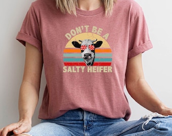 Don't be A Salty Heifer Shirt, Sassy Cow T-Shirt, Retro Sarcastic Animal Shirt, Funny Cow Lover Shirt, Crazy Heifer Shirt, Animal Lover Gift