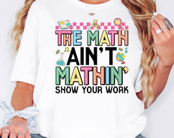 The Math Ain't Matching Shirt, Day in School T-Shirt, Math Teacher Shirt, Teacher Slogan Outfit, Gift for Teacher, Math Teacher Outfit