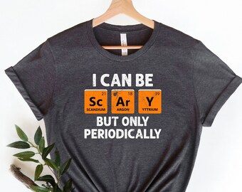 I Can Be Scary But Only Periodically T-Shirt, Funny Halloween Shirt, Funny Science Halloween Shirt, Periodic Table Tee, Funny Scary Shirt
