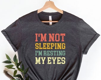 I'm Not Sleeping I'm Resting My Eyes T-Shirt, Father's Day Gift, Funny Dad Shirt, Gift For Husband, Grandfather Gift,  Grandpa & Father Tee