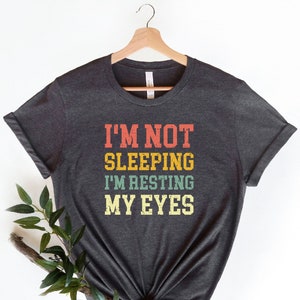 I&#39;m Not Sleeping I&#39;m Resting My Eyes T-Shirt, Father&#39;s Day Gift, Funny Dad Shirt, Gift For Husband, Grandfather Gift,  Grandpa & Father Tee
