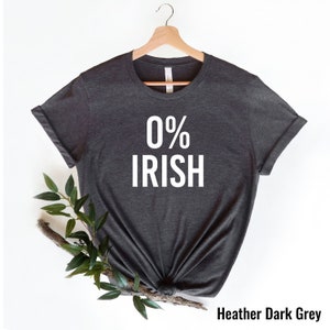 St Patrick's Day 0% Irish T-Shirt, Funny Saint Patrick's Day Gift, Not Irish Tee, Hilarious Shirts, Funny Gift for St Paddy's Day, Lucky Tee image 2