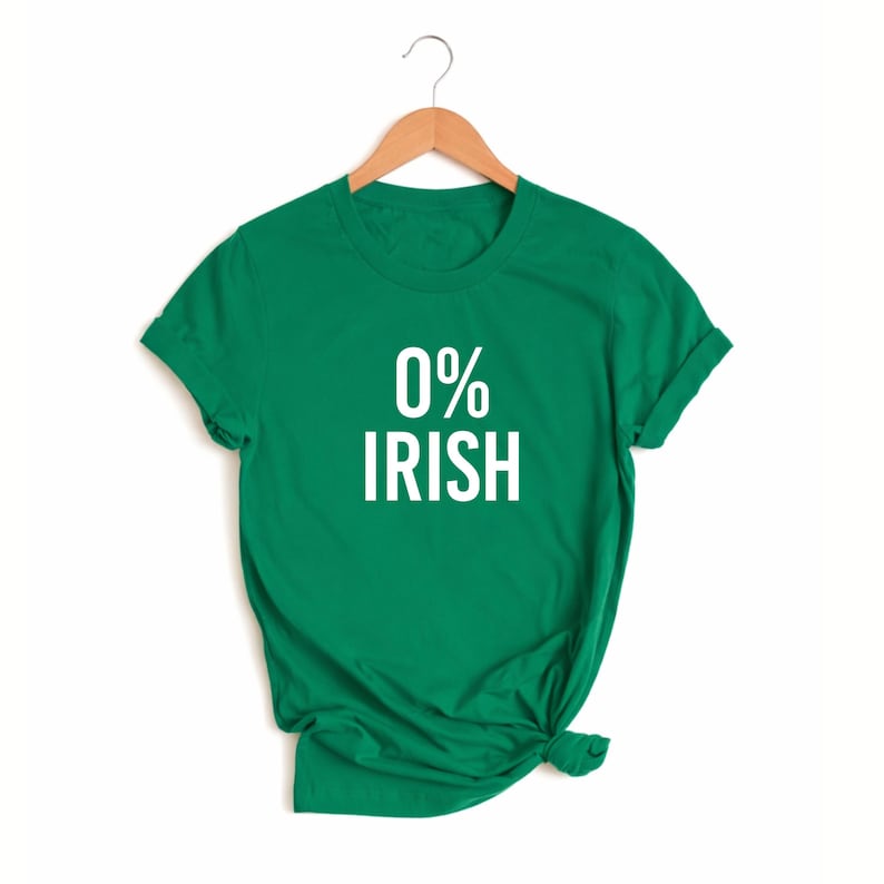 St Patrick's Day 0% Irish T-Shirt, Funny Saint Patrick's Day Gift, Not Irish Tee, Hilarious Shirts, Funny Gift for St Paddy's Day, Lucky Tee image 1