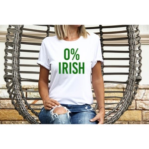 St Patrick's Day 0% Irish T-Shirt, Funny Saint Patrick's Day Gift, Not Irish Tee, Hilarious Shirts, Funny Gift for St Paddy's Day, Lucky Tee image 3