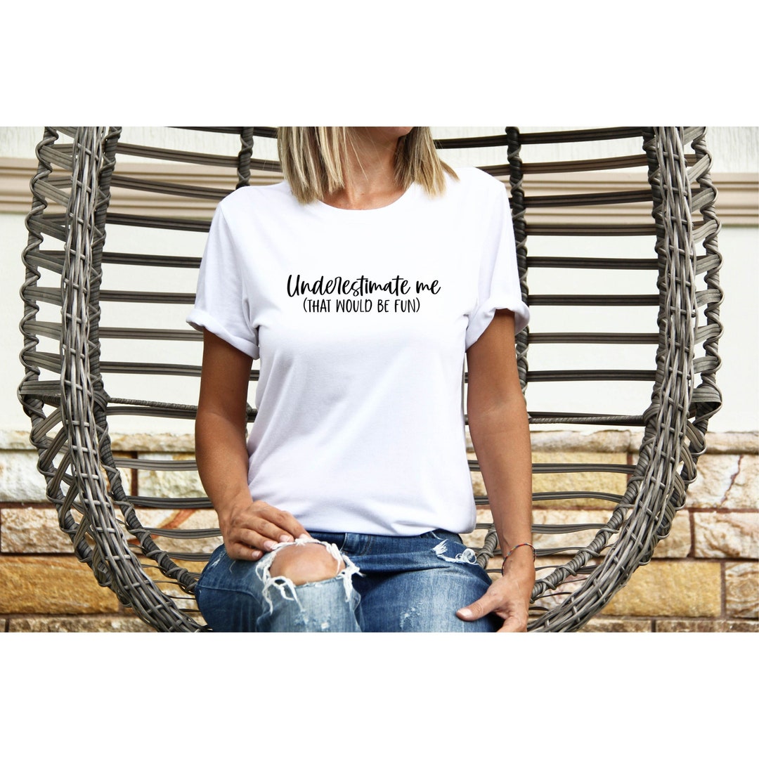 Women's 'Underestimate Me That'll Be Fun' Graphic Tee - Funny Saying Cotton Blend T-Shirt