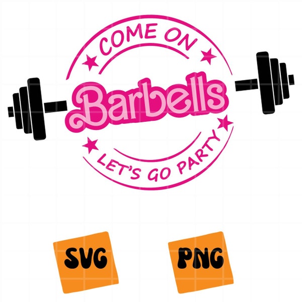 Come on Barbells Let's Go Party SVG, Come on Barbells Let's Go Party PNG