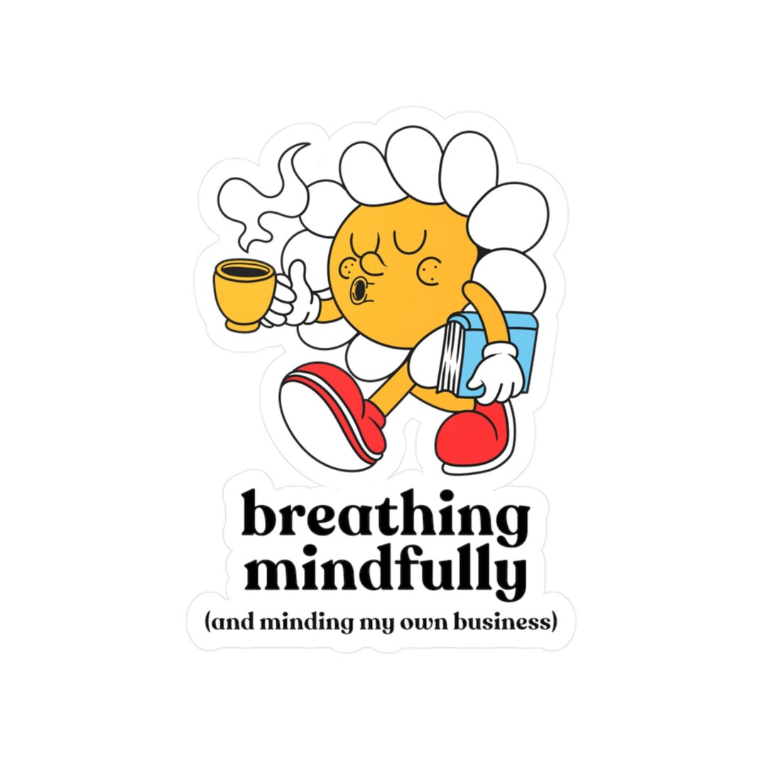 Mindfullness Sticker Sassy Mindfulness Sticker - Etsy