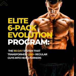 以下が含まれることがあります： 黒い背景に筋肉質な男性の画像。テキストには「ELITE 6-PACK EVOLUTION PROGRAM: THE 90-DAY SYSTEM THAT TRANSFORMED 1,200+ REGULAR GUYS INTO HEAD-TURNERS」と書かれています。