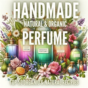 50 Natural Perfume Making Recipes | Natural Perfume  | ebook | DIY Perfume  | Skin Care | Perfume  Ideas | Eco Perfume  | Handmade | Organic