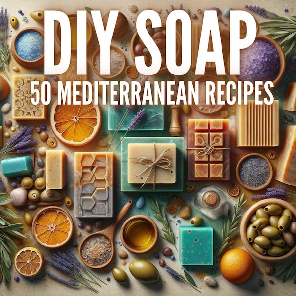 50+ Mediterranean Natural Soap \Recipes | Natural Soap | ebook | DIY Soaps | Soap Ideas | Vegan Bars | Eco Soaps | Handmade | Organic