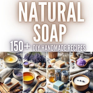 150+ Natural Soap Making Recipes | Natural Soap | ebook | DIY Soaps | Skin Care | Soap Ideas | Vegan Bars | Eco Soaps | Handmade | Organic