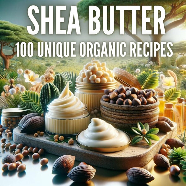 100 Shea Butter Handmade Recipes | Natural  Organic | ebook | DIY | Skin Care | Soap Ideas | Vegan Bars | Eco Soaps | Handmade | Organic