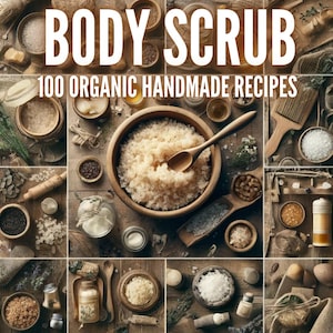 100 Natural Body Scrub Recipes | Natural | ebook | DIY | Skin Care | Eco Perfume  | Handmade | Organic