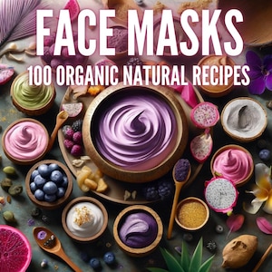 100 Natural Face Masks Recipes | Natural | ebook | DIY | Skin Care | Eco Perfume  | Handmade | Organic