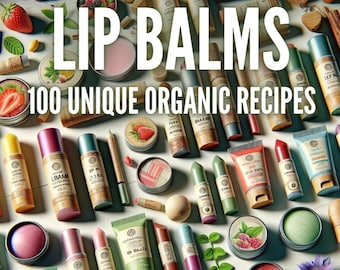 100 Lip Balms Organic Natural Recipes | Natural  Organic | ebook | DIY | Skin Care | Handmade | Organic