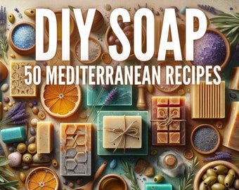 50+ Mediterranean Natural Soap \Recipes | Natural Soap | ebook | DIY Soaps | Soap Ideas | Vegan Bars | Eco Soaps | Handmade | Organic