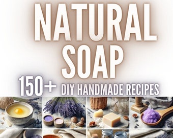 150+ Natural Soap Making Recipes | Natural Soap | ebook | DIY Soaps | Skin Care | Soap Ideas | Vegan Bars | Eco Soaps | Handmade | Organic