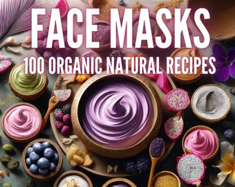 100 Natural Face Masks Recipes | Natural | ebook | DIY | Skin Care | Eco Perfume  | Handmade | Organic