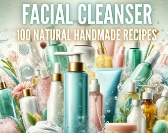 100+ Natural Facial Cleanser Recipes | Natural | ebook | DIY | Skin Care | Soap Ideas | Vegan | Eco Cleanser | Handmade | Organic