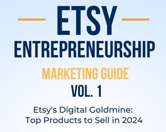 Etsy Entrepreneurship Guide: Top Products to Sell on Etsy in 2024 (Vol 1-4)