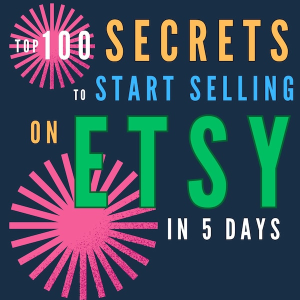 Top 100 Secrets to start selling on Etsy in 5 days | Ultimate Guide | Etsy Digital Marketing | PDF | ePub | eBook