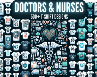 500+ Doctors & Nurses T-Shirt Designs | Mega Bundle | Instant Download | svg png eps jpg
