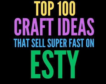 Top 100 des créations et des idées d'artisanat Etsy qui se vendent | Guide ultime | Format numérique du livre électronique : PDF | Téléchargement instantané