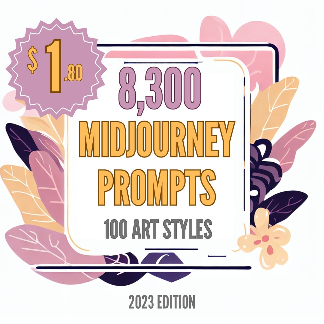 8,300 Midjourney Prompts AI Art Style Prompts 2024 Edition 100 Art ...