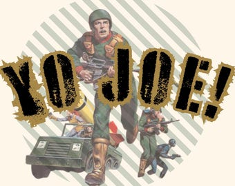May include: Illustration featuring the text "YO JOE!" in a distressed font. The image depicts soldiers in green uniforms, a military vehicle, and a rocket. The background has a striped pattern.
