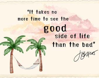 Jimmy Buffett Quote - Parrothead life - Good Side of Life