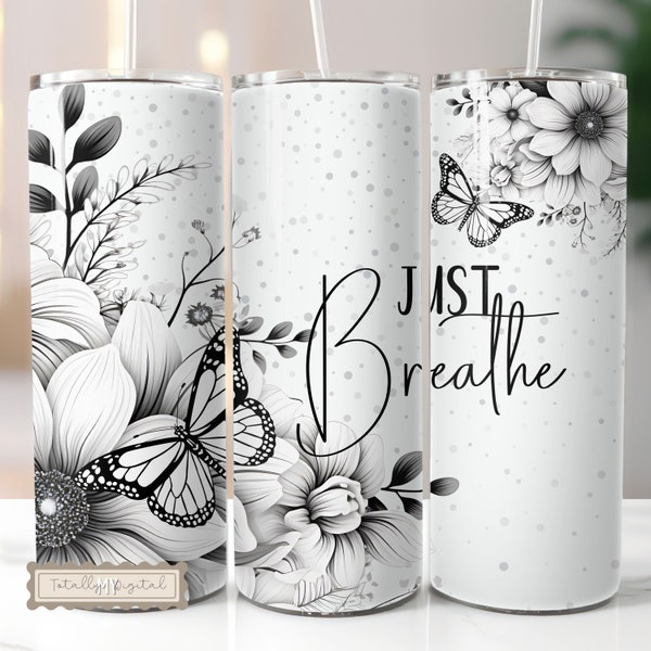 Just Breathe 20oz Black and White Floral Skinny Tumbler Wrap Design Sublimation Digital Download