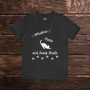 Cat Lover&#39;s T-Shirt - Whiskers, Purrs, and Sassy Struts