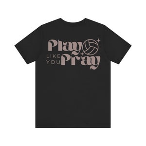 Play Like You Pray Volleyball Shirt Christian Clothing Catholic t-shirt faith based shirt Christian merch image 7