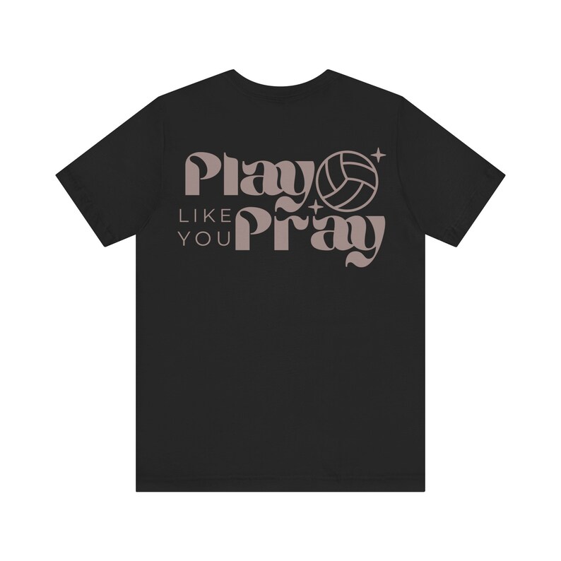 Play Like You Pray Volleyball Shirt Christian Clothing Catholic t-shirt faith based shirt Christian merch image 7