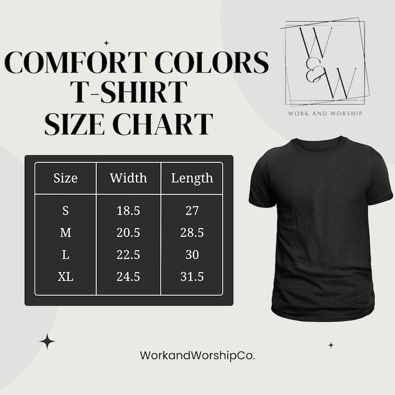 May include: A size chart for a t-shirt with measurements in inches. The chart shows the width and length of the shirt in sizes S, M, L, and XL. The text "Comfort Colors T-Shirt Size Chart" is at the top of the chart. The text "Work and Worship" is at the bottom of the chart.