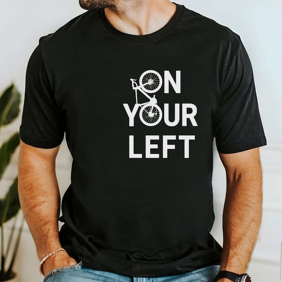 On Your Left Biking Shirt, Gift For Cycling Enthusiast, Road Bike T-Shirt, Bike Gift for Him, Dad Cyclist Gift, Bicycle Sweatshirt Clothing
