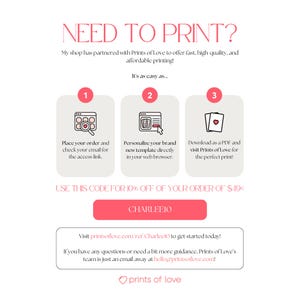 K&ouml;nnte beinhalten: Eine Infografik mit dem Titel NEED TO PRINT?, die einen dreistufigen Prozess f&uuml;r den Druck &uuml;ber Prints of Love beschreibt. Sie enth&auml;lt Symbole f&uuml;r die Bestellung, die Personalisierung von Vorlagen und den PDF-Download sowie den Rabattcode CHARLEE10.