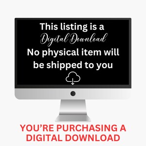 May include: A computer screen with a black background and white text that reads "This listing is a Digital Download. No physical item will be shipped to you." A white cloud with a downward arrow is below the text. The text "YOU'RE PURCHASING A DIGITAL DOWNLOAD" is in red text below the computer screen.